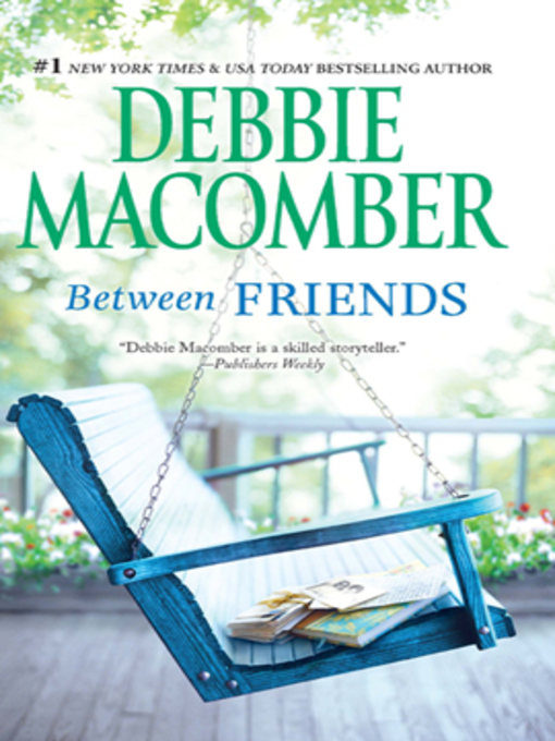 Title details for Between Friends by Debbie Macomber - Available